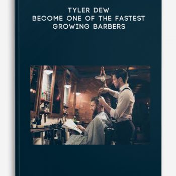 Tyler Dew – Become One Of The Fastest Growing Barbers