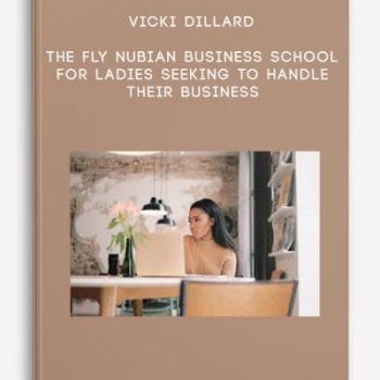 Vicki Dillard – The Fly Nubian Business School – For ladies seeking to handle their business