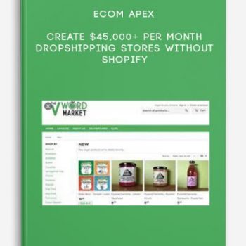 eCom Apex – Create $45,000+ Per Month Dropshipping Stores Without Shopify