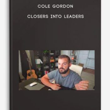 Cole Gordon – Closers Into Leaders