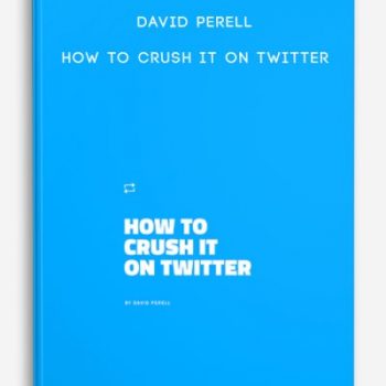 David Perell – How To Crush It on Twitter