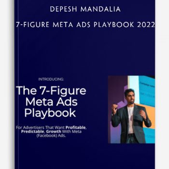 Depesh Mandalia - 7-Figure Meta Ads Playbook 2022