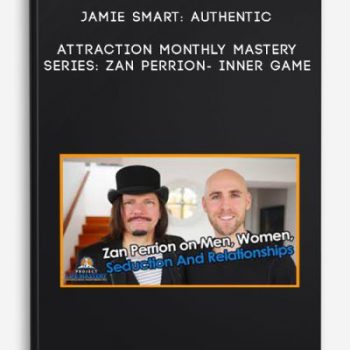 Jamie Smart: Authentic Attraction Monthly Mastery Series: Zan Perrion- Inner Game