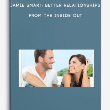 Jamie Smart: Better Relationships from the Inside Out