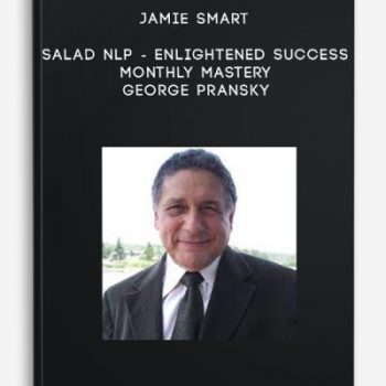 Jamie Smart – Salad NLP – Enlightened Success Monthly Mastery – George Pransky