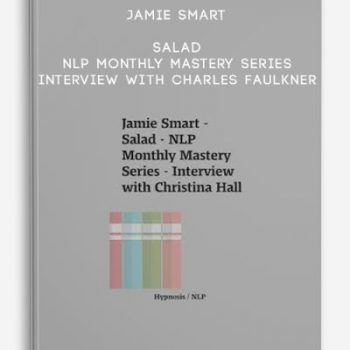 Jamie Smart – Salad – NLP Monthly Mastery Series – Interview with Charles Faulkner