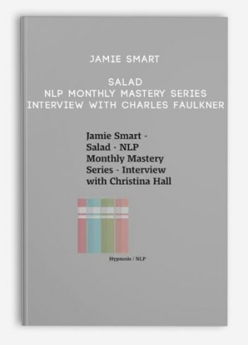 Jamie Smart – Salad – NLP Monthly Mastery Series – Interview with Charles Faulkner