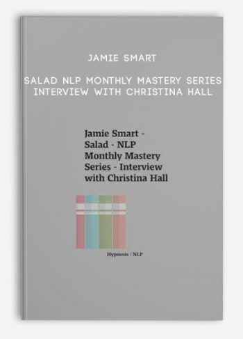 Jamie Smart – Salad – NLP Monthly Mastery Series – Interview with Christina Hall