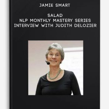 Jamie Smart – Salad – NLP Monthly Mastery Series – Interview with Judith Delozier