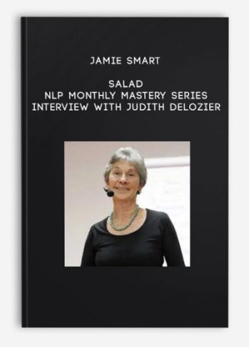 Jamie Smart – Salad – NLP Monthly Mastery Series – Interview with Judith Delozier