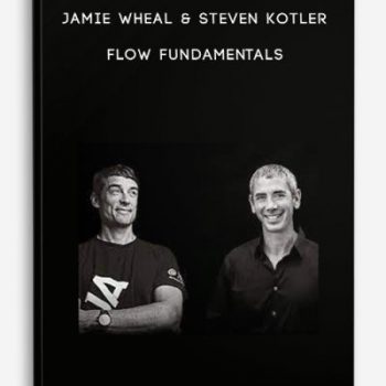Jamie Wheal & Steven Kotler – Flow Fundamentals