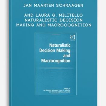 Jan Maarten Schraagen and Laura G. Militello – Naturalistic Decision Making and Macrocognition