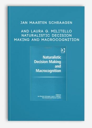 Jan Maarten Schraagen and Laura G. Militello – Naturalistic Decision Making and Macrocognition