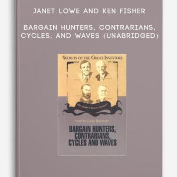 Janet Lowe and Ken Fisher – Bargain Hunters, Contrarians, Cycles, and Waves (Unabridged)