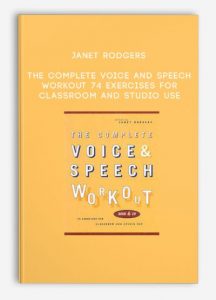 Janet Rodgers – The Complete Voice and Speech Workout: 74 Exercises for Classroom and Studio Use