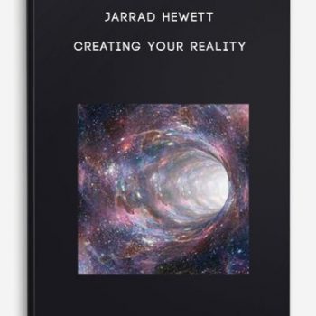 Jarrad Hewett – Creating your reality