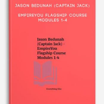 Jason Bedunah (Captain Jack) – EmpireYou Flagship Course Modules 1-4