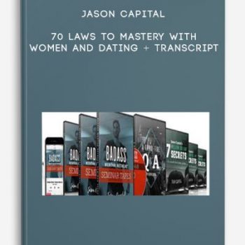 Jason Capital – 70 Laws to Mastery with Women And Dating + Transcript