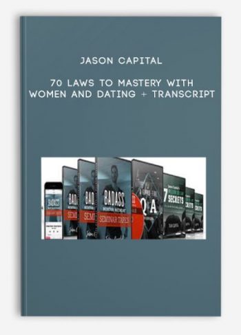 Jason Capital – 70 Laws to Mastery with Women And Dating + Transcript