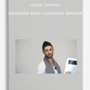 Jason Capital – Advanced Body Language Seminar