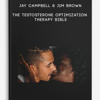 Jay Campbell & Jim Brown – The Testosterone Optimization Therapy Bible