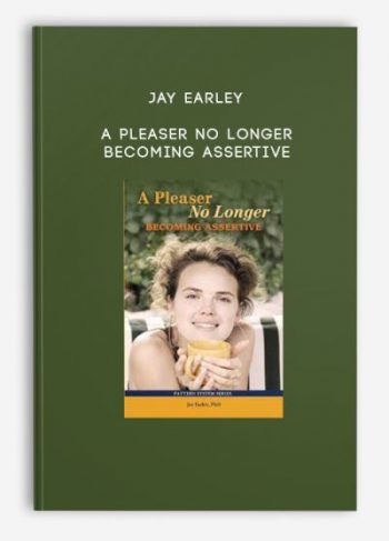 Jay Earley – A Pleaser No Longer: Becoming Assertive