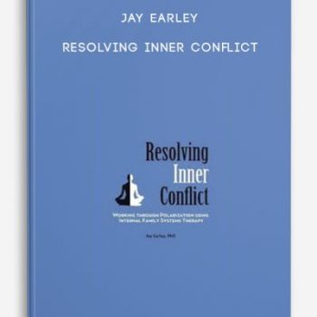 Jay Earley – Resolving Inner Conflict