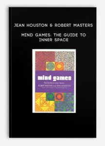 Jean Houston & Robert Masters – Mind Games: The Guide to Inner Space