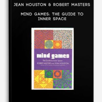 Jean Houston & Robert Masters – Mind Games: The Guide to Inner Space