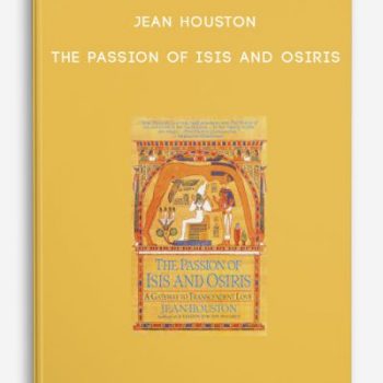 Jean Houston – The Passion of Isis and Osiris