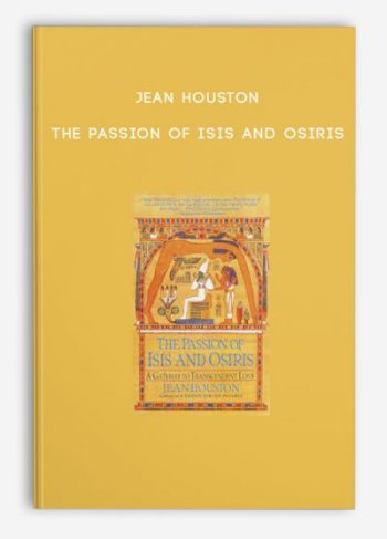 Jean Houston – The Passion of Isis and Osiris