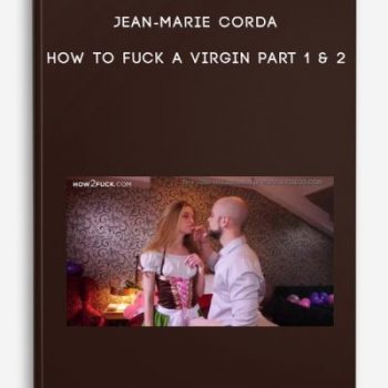 Jean-Marie Corda – How to fuck a virgin Part 1 & 2