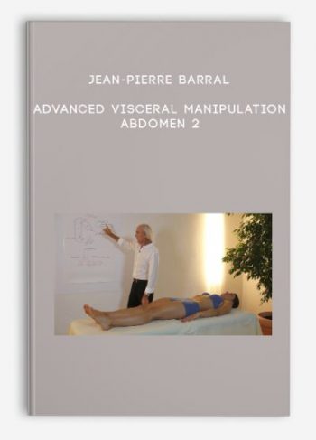 Jean-Pierre Barral – Advanced Visceral Manipulation – Abdomen 2