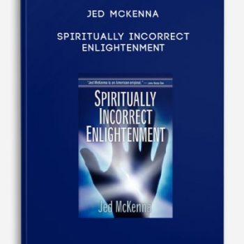 Jed McKenna – Spiritually Incorrect Enlightenment