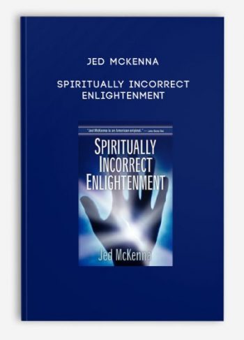 Jed McKenna – Spiritually Incorrect Enlightenment