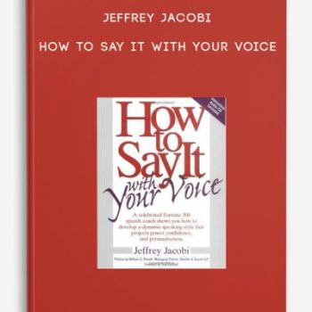 Jeffrey Jacobi – How to Say It with Your Voice