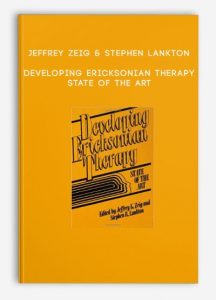 Jeffrey Zeig & Stephen Lankton – Developing Ericksonian Therapy: State of the Art
