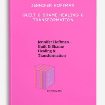 Jennifer Hoffman – Guilt & Shame Healing & Transformation