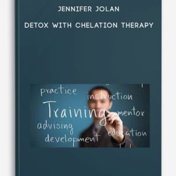 Jennifer Jolan – Detox With Chelation Therapy