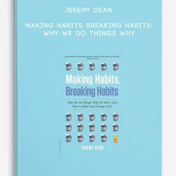 Jeremy Dean – Making Habits Breaking Habits: Why We Do Things Why