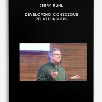 Jerry Ruhl – Developing Conscious Relationships