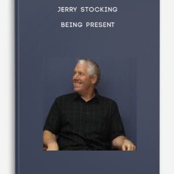 Jerry Stocking – Being Present