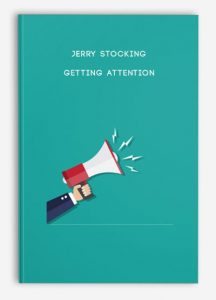 Jerry Stocking – Getting Attention