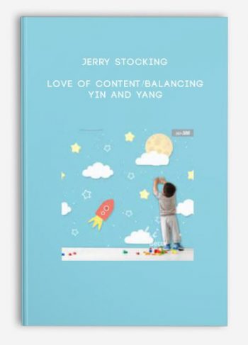 Jerry Stocking – Love of Content/Balancing Yin and Yang