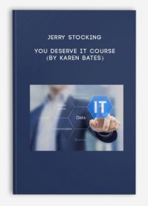 Jerry Stocking – You Deserve It Course (by Karen Bates)