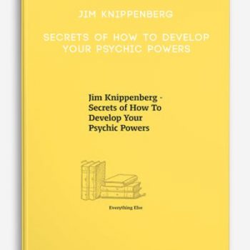 Jim Knippenberg – Secrets of How To Develop Your Psychic Powers