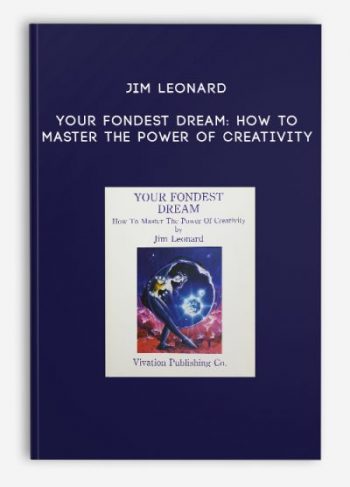 Jim Leonard – Your Fondest Dream: How to Master the Power of Creativity