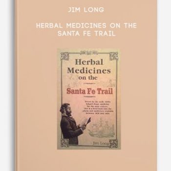 Jim Long – Herbal Medicines On The Santa Fe Trail