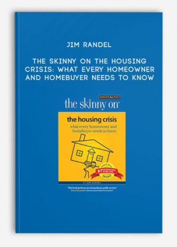 Jim Randel – The Skinny on the Housing Crisis: What Every Homeowner and Homebuyer Needs to Know