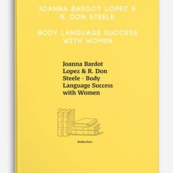 Joanna Bardot Lopez & R. Don Steele – Body Language Success with Women